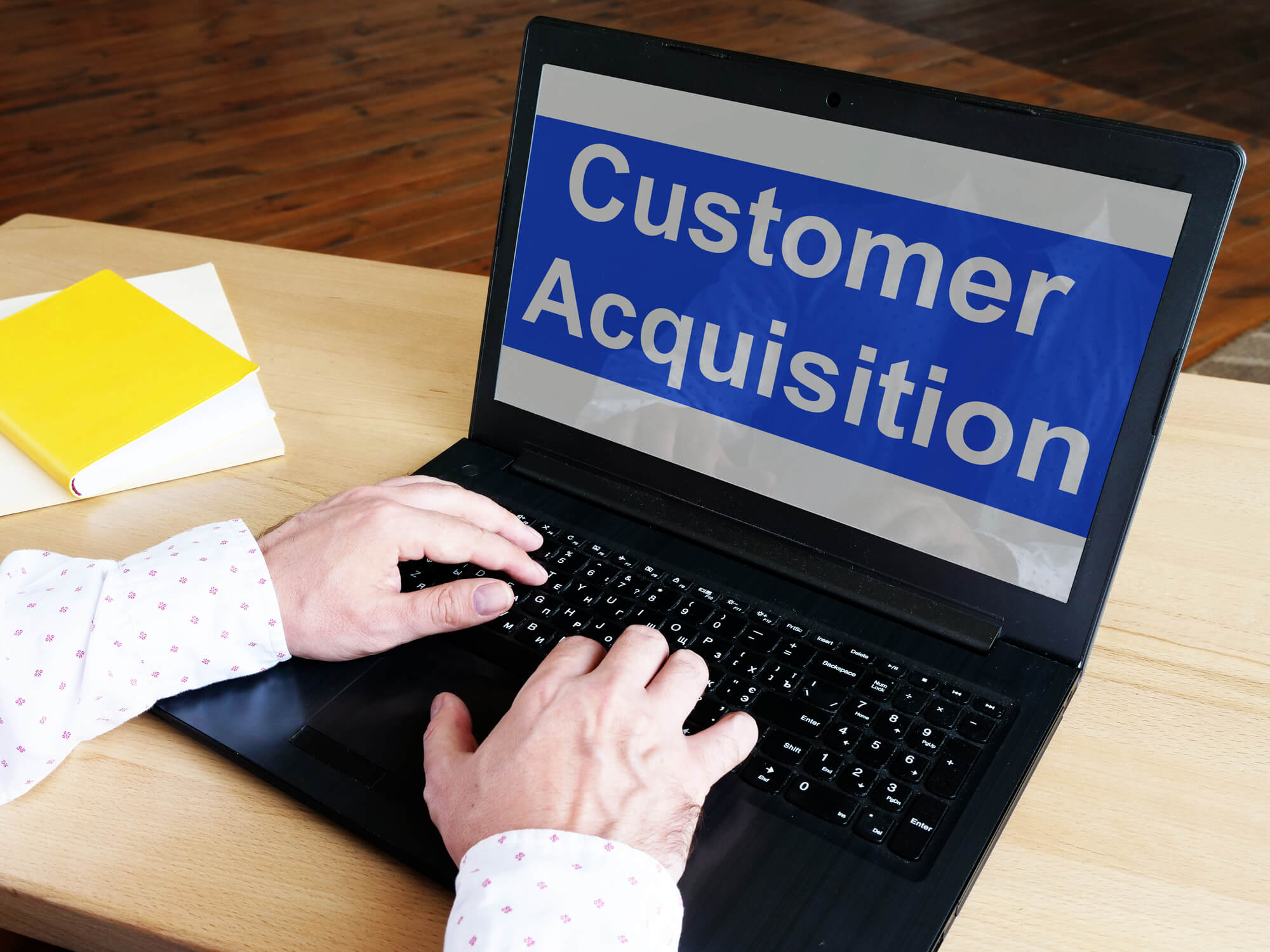 Know the business metrics involved with customer acquisition