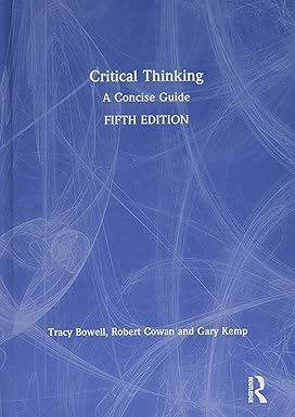 Critical thinking by Tracy Bowell, Robert Cowan and Gary Kemp