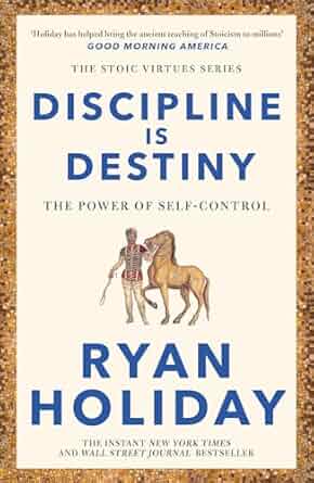 Discipline is Destiny by ryan holiday